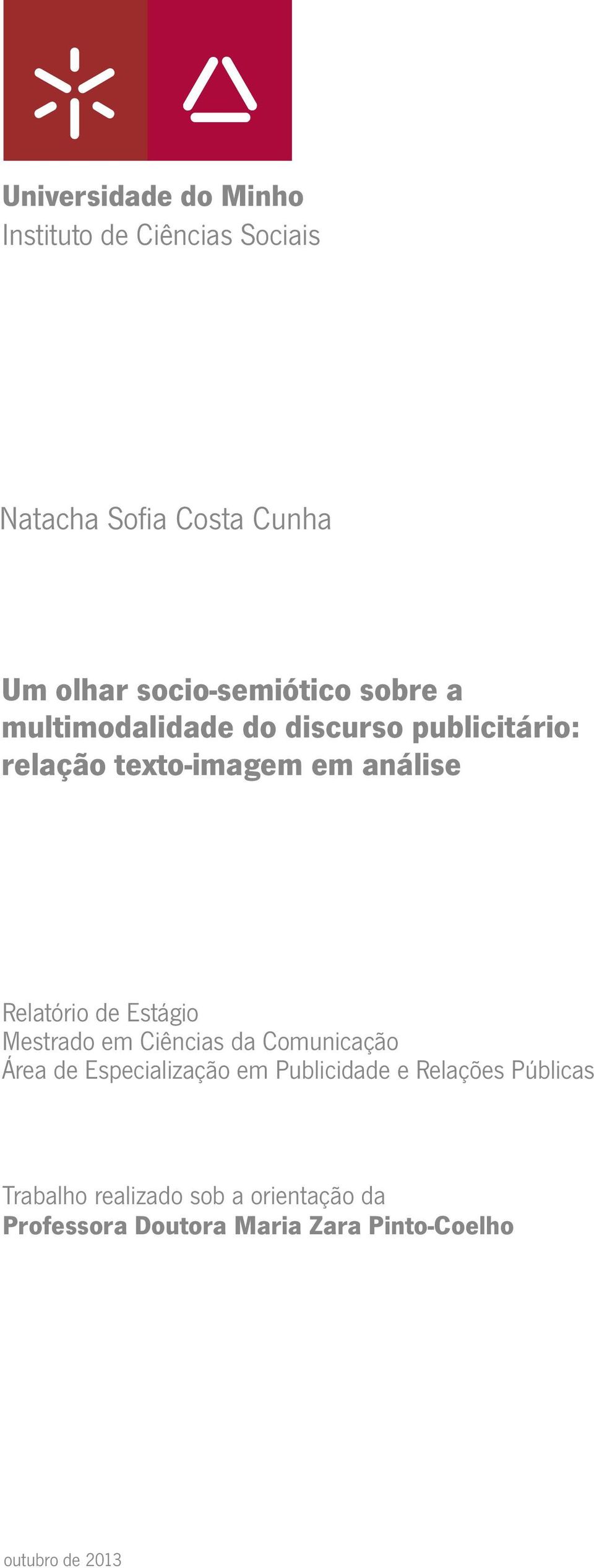 Relatório de Estágio Mestrado em Ciências da Comunicação Área de Especialização em Publicidade e