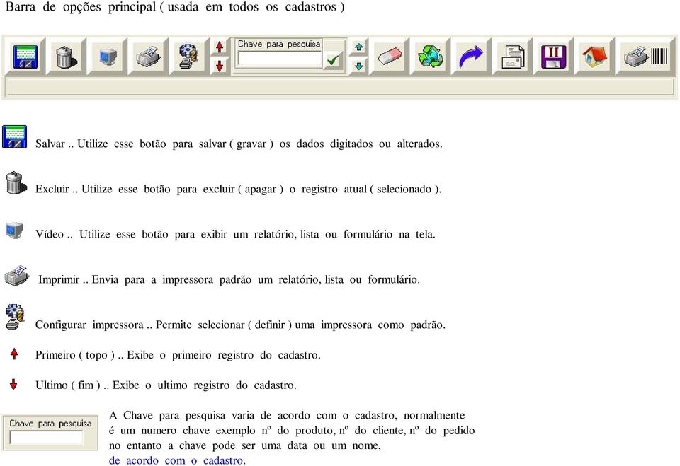 . Envia para a impressora padrão um relatório, lista ou formulário. Configurar impressora.. Permite selecionar ( definir ) uma impressora como padrão. Primeiro ( topo ).