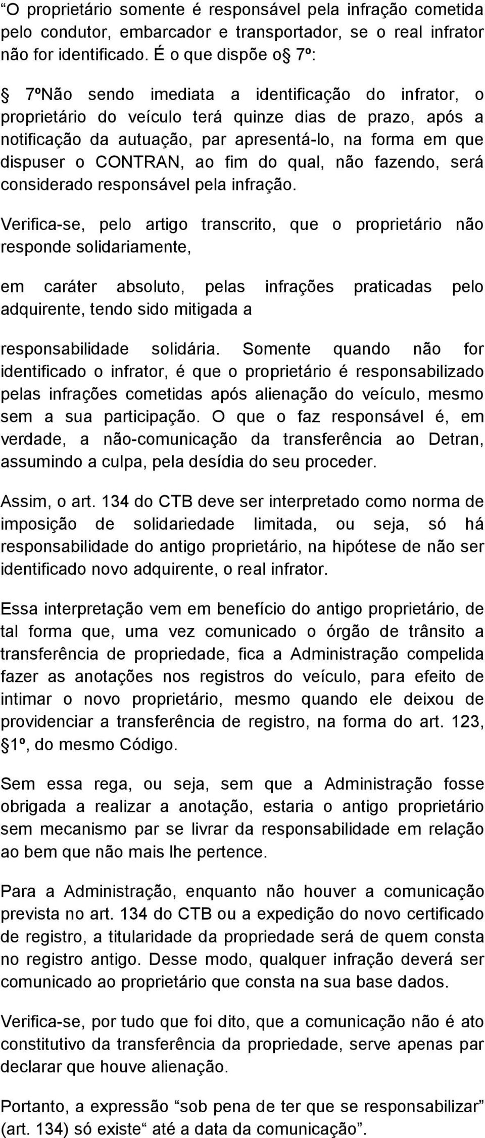 o CONTRAN, ao fim do qual, não fazendo, será considerado responsável pela infração.