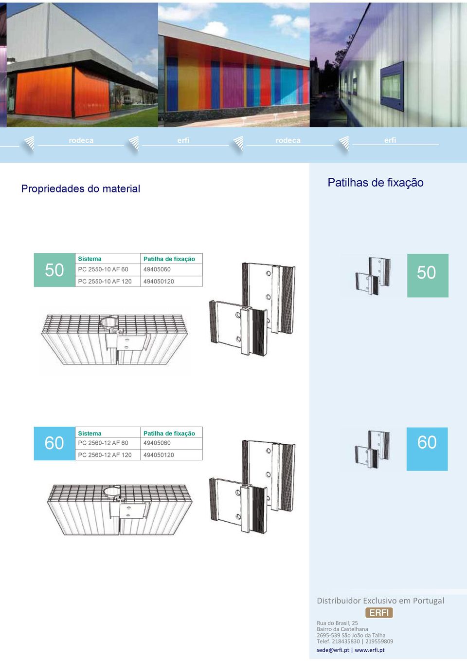 Distribuidor Exclusivo em Portugal Rua do Brasil, 25 Bairro da