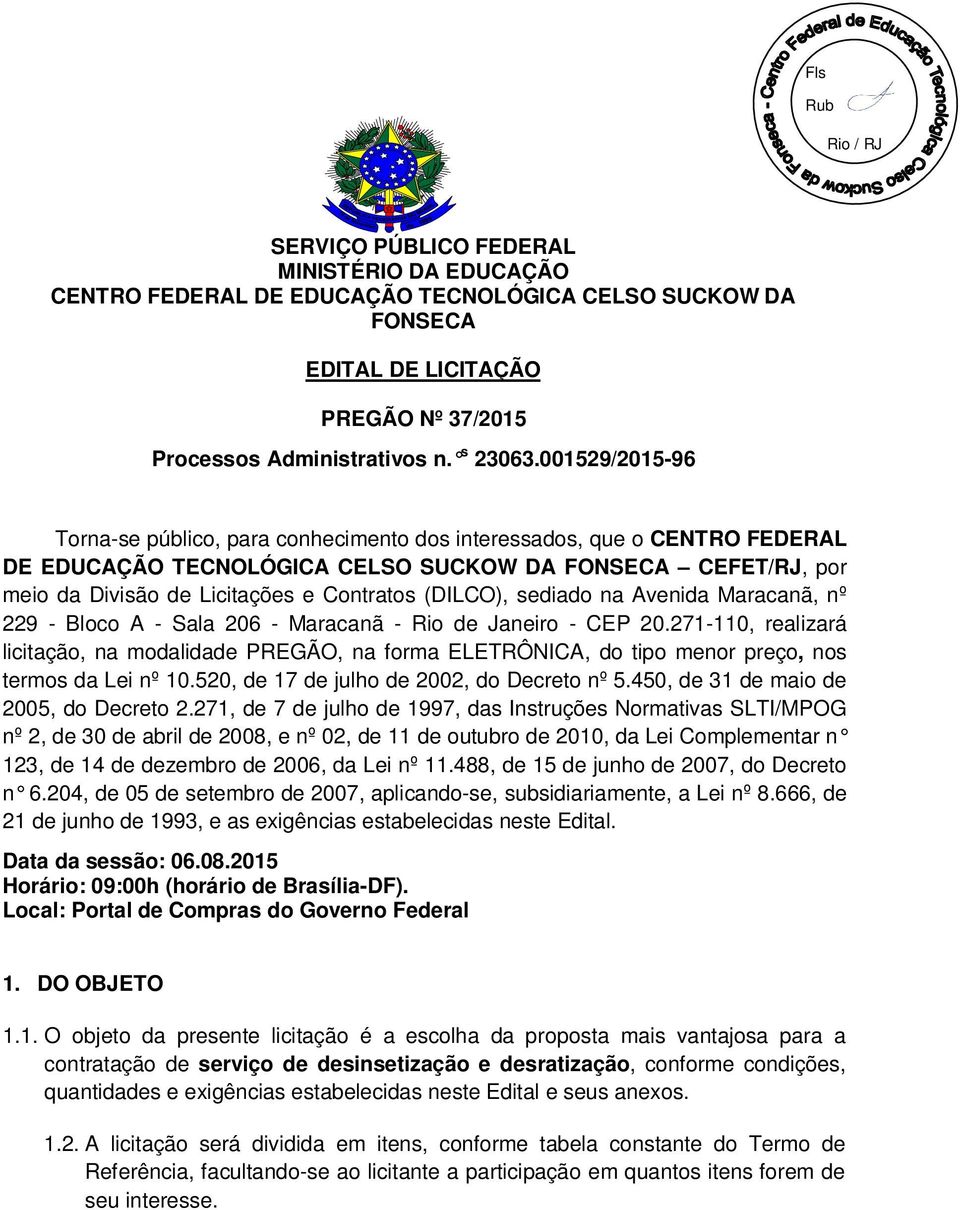 (DILCO), sediado na Avenida Maracanã, nº 229 - Bloco A - Sala 206 - Maracanã - Rio de Janeiro - CEP 20.