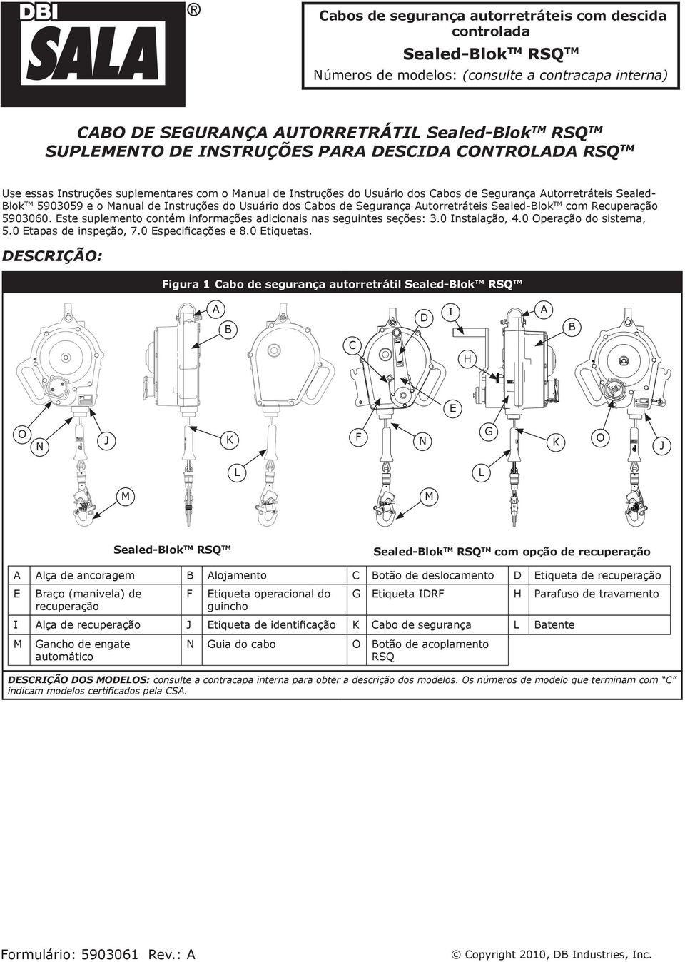 Instruções do Usuário dos Cabos de Segurança Autorretráteis Sealed-Blok TM com Recuperação 5903060. Este suplemento contém informações adicionais nas seguintes seções: 3.0 Instalação, 4.