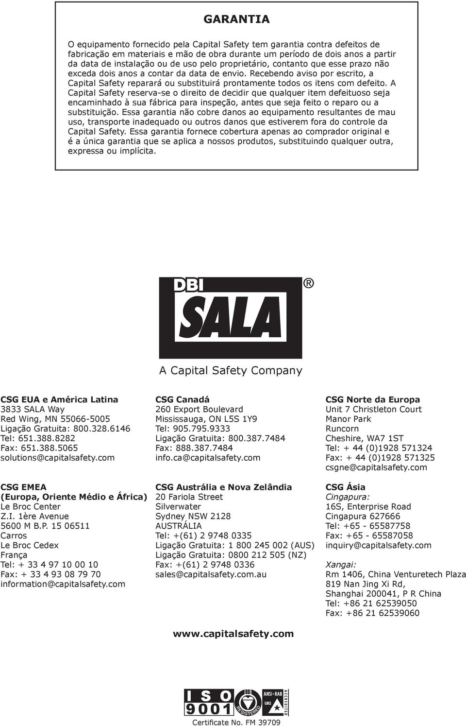 A Capital Safety reserva-se o direito de decidir que qualquer item defeituoso seja encaminhado à sua fábrica para inspeção, antes que seja feito o reparo ou a substituição.