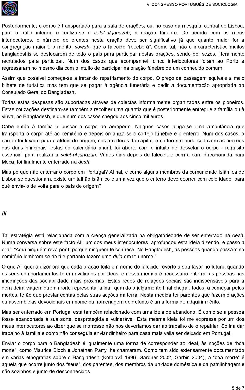 Como tal, não é incaracterístico muitos bangladeshis se deslocarem de todo o pais para participar nestas orações, sendo por vezes, literalmente recrutados para participar.