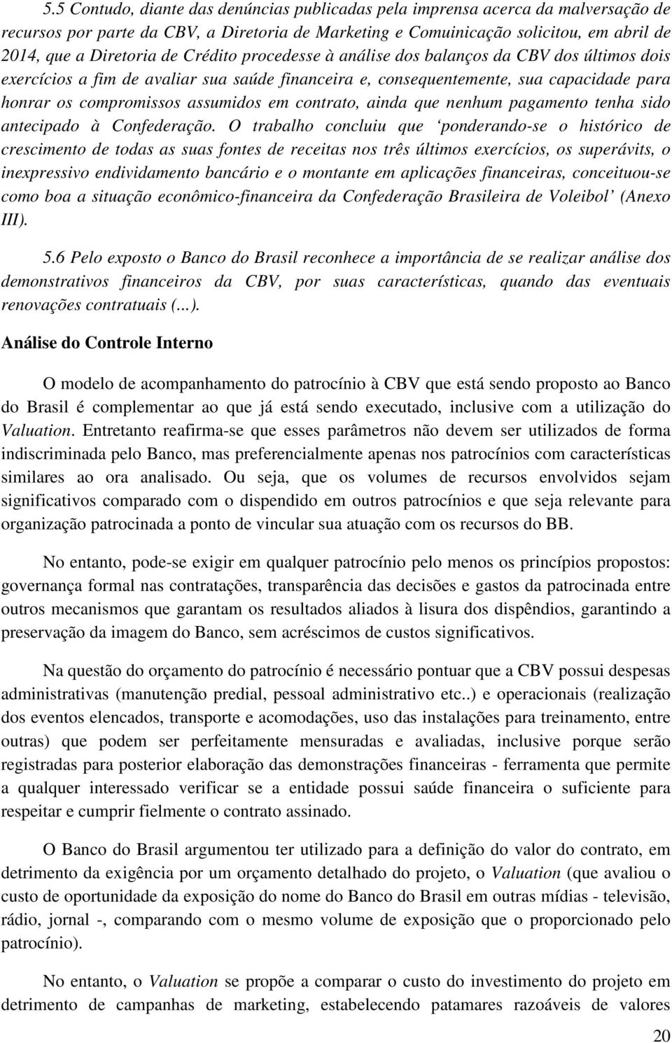 contrato, ainda que nenhum pagamento tenha sido antecipado à Confederação.