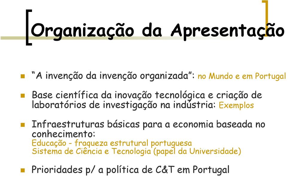 Infraestruturas básicas para a economia baseada no conhecimento: Educação - fraqueza estrutural