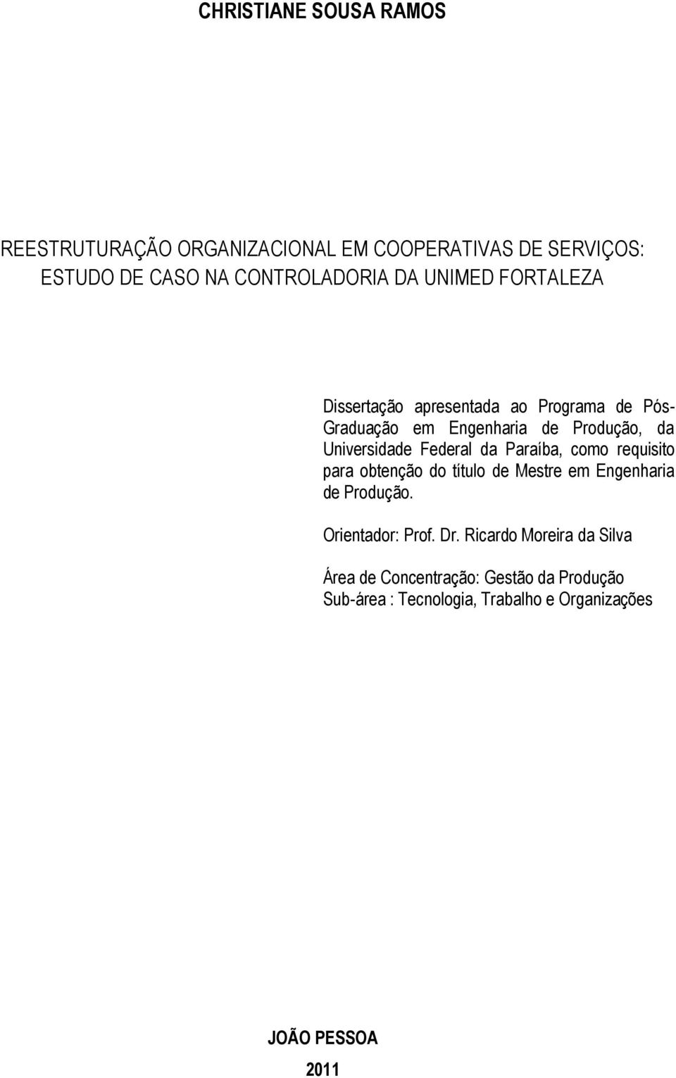 Federal da Paraíba, como requisito para obtenção do título de Mestre em Engenharia de Produção. Orientador: Prof. Dr.