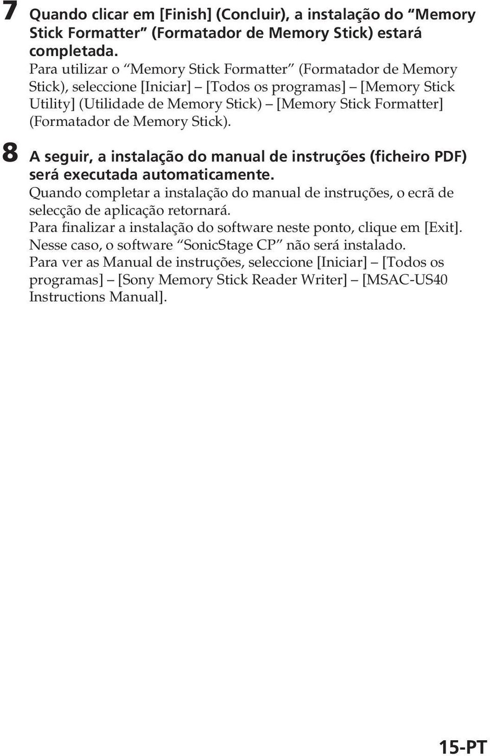 de Memory Stick). 8 A seguir, a instalação do manual de instruções (ficheiro PDF) será executada automaticamente.