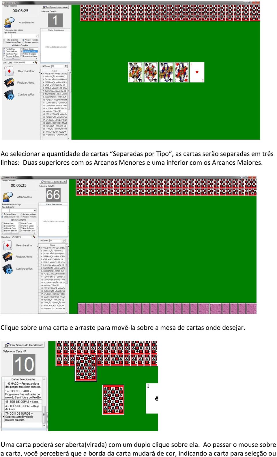 Clique sobre uma carta e arraste para movê-la sobre a mesa de cartas onde desejar.