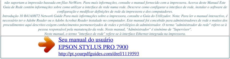 Descreve como configurar a interface de rede, instalar o software de configuração e modificar definições de rede da impressora e dos computadores.