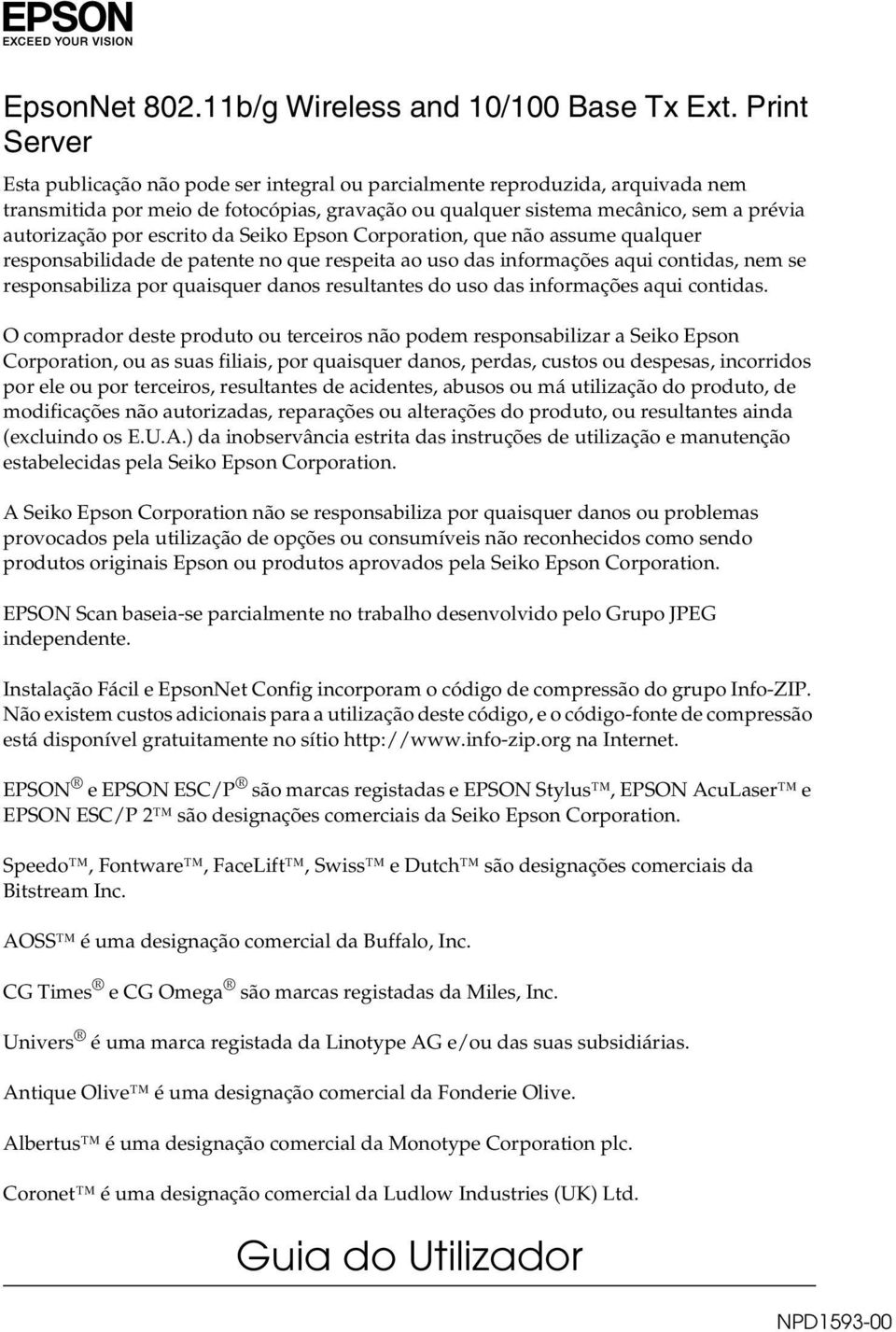 escrito da Seiko Epson Corporation, que não assume qualquer responsabilidade de patente no que respeita ao uso das informações aqui contidas, nem se responsabiliza por quaisquer danos resultantes do