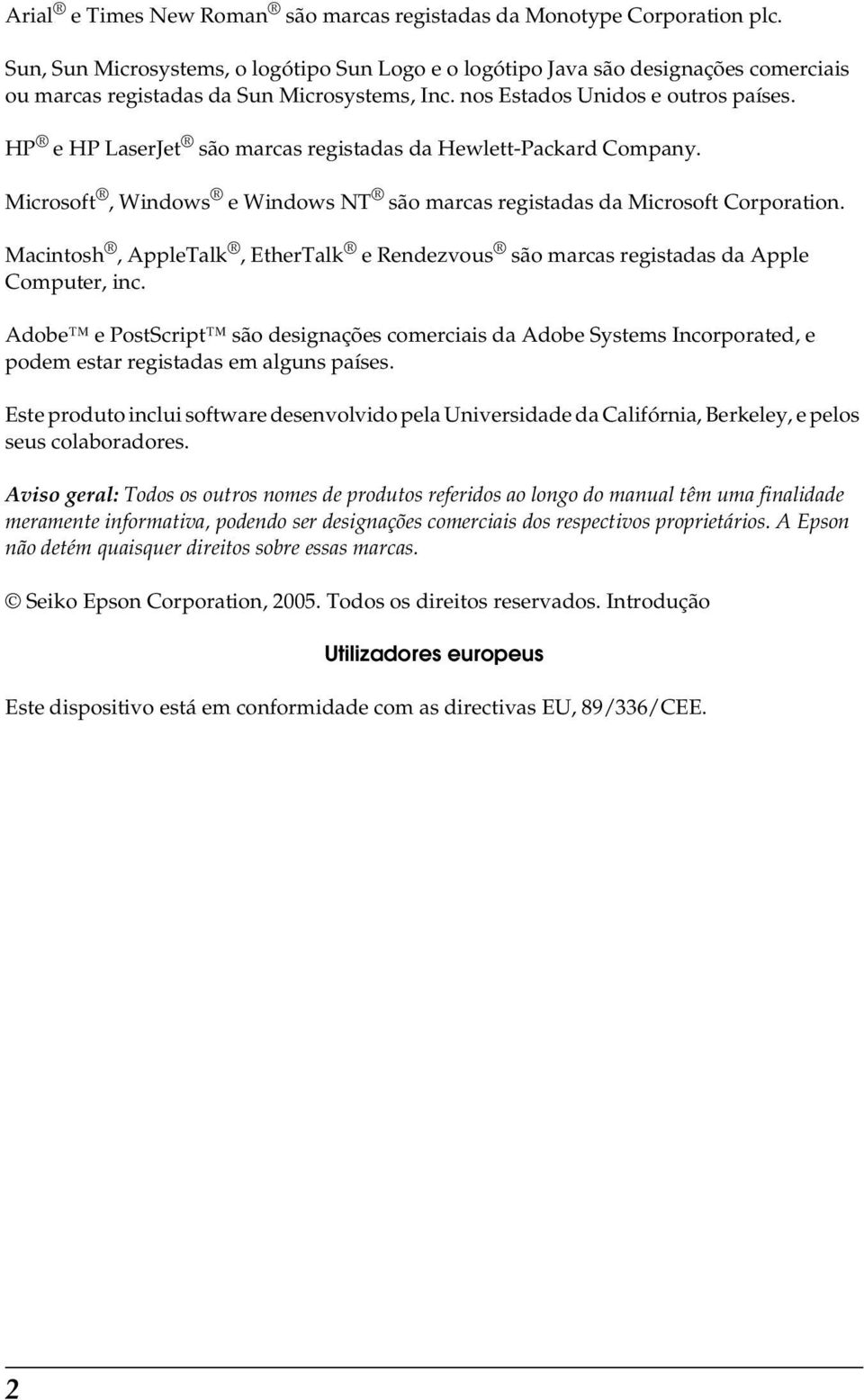 HP e HP LaserJet são marcas registadas da Hewlett-Packard Company. Microsoft, Windows e Windows NT são marcas registadas da Microsoft Corporation.