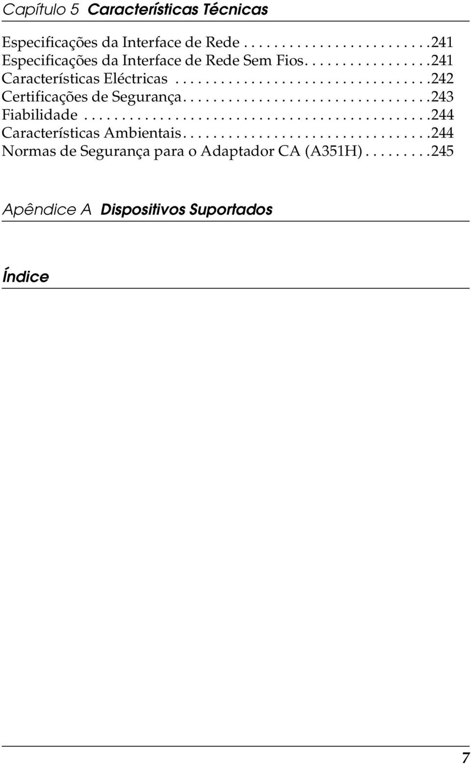 .............................................244 Características Ambientais.................................244 Normas de Segurança para o Adaptador CA (A351H).