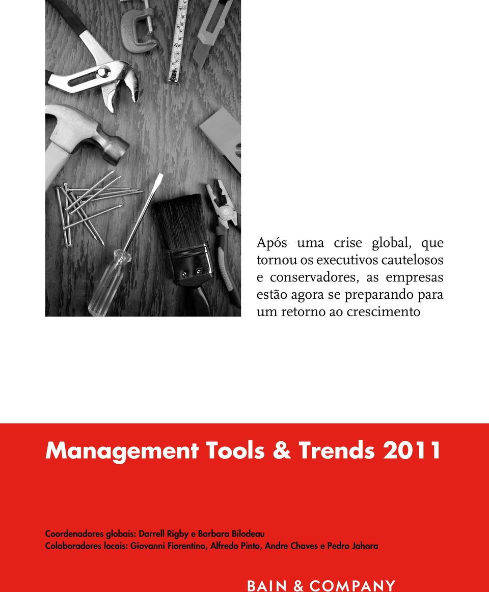 Tools & Trends 2011 Coordenadores globais: Darrell Rigby e Barbara Bilodeau