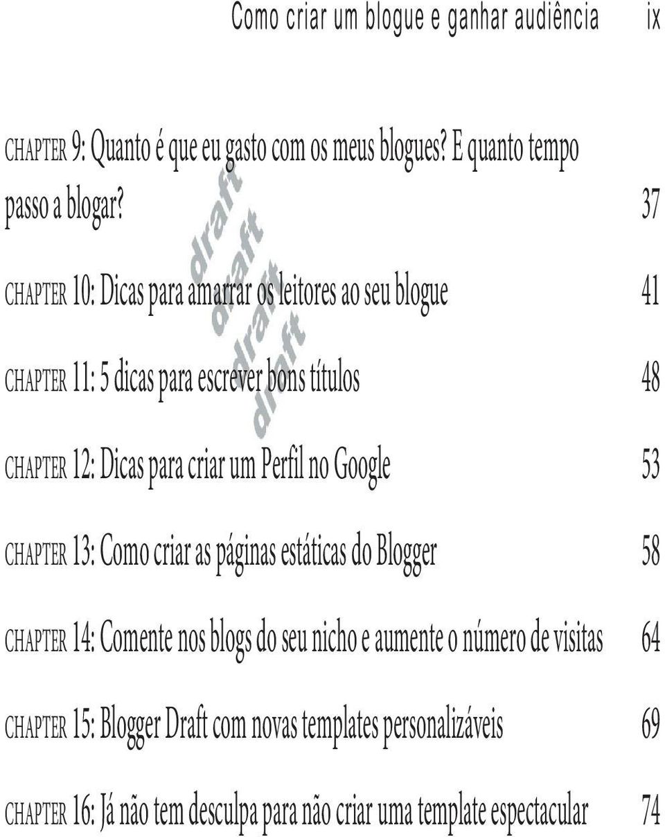 um Perfil no Google 53 CHAPTER 13: Como criar as páginas estáticas do Blogger 58 CHAPTER 14: Comente nos blogs do seu nicho e aumente o