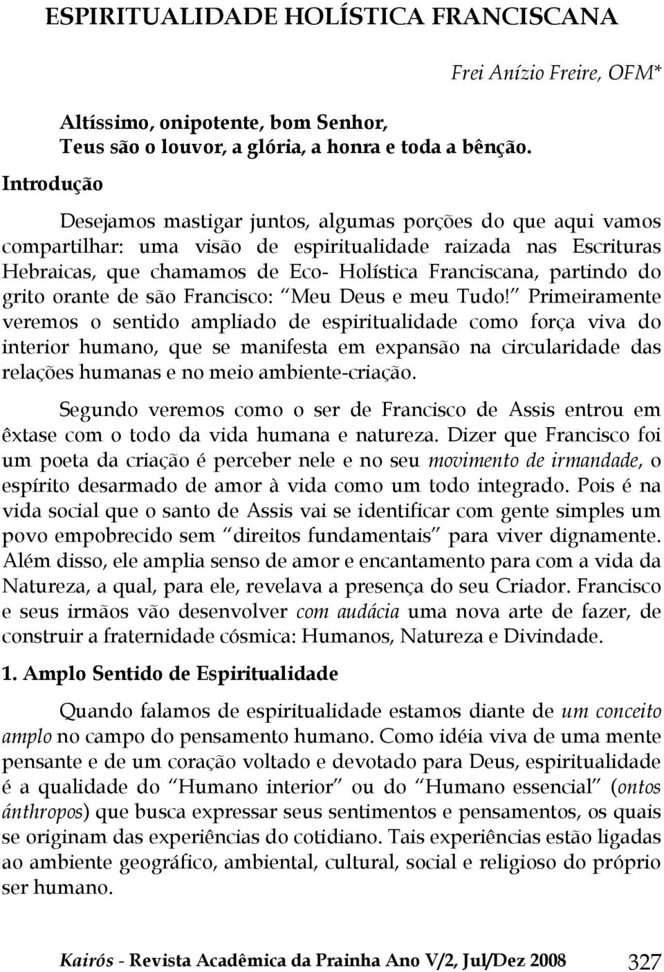 Franciscana, partindo do grito orante de são Francisco: Meu Deus e meu Tudo!