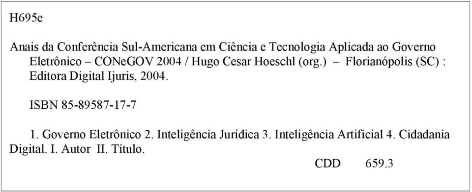 ) Florianópolis (SC) : Editora Digital Ijuris, 2004. ISBN 85-89587-17-7 1.