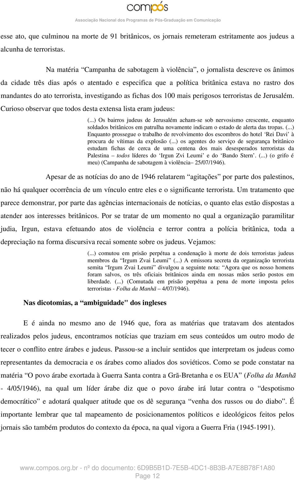 terrorista, investigando as fichas dos 100 mais perigosos terroristas de Jerusalém. Curioso observar que todos desta extensa lista eram judeus: (.