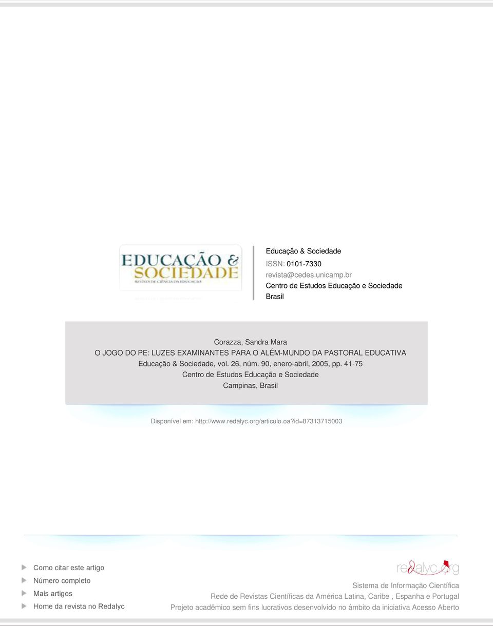 vol. 26, núm. 90, enero-abril, 2005, pp. 41-75 Centro de Estudos Educação e Sociedade Campinas, Brasil Disponível em: http://www.redalyc.org/articulo.oa?