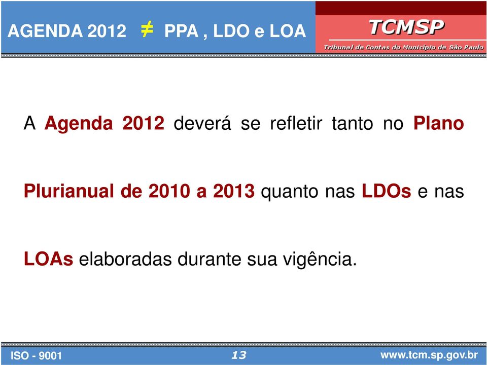 Plurianual de 2010 a 2013 quanto nas