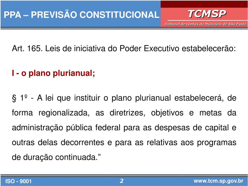 instituir o plano plurianual estabelecerá, de forma regionalizada, as diretrizes, objetivos e