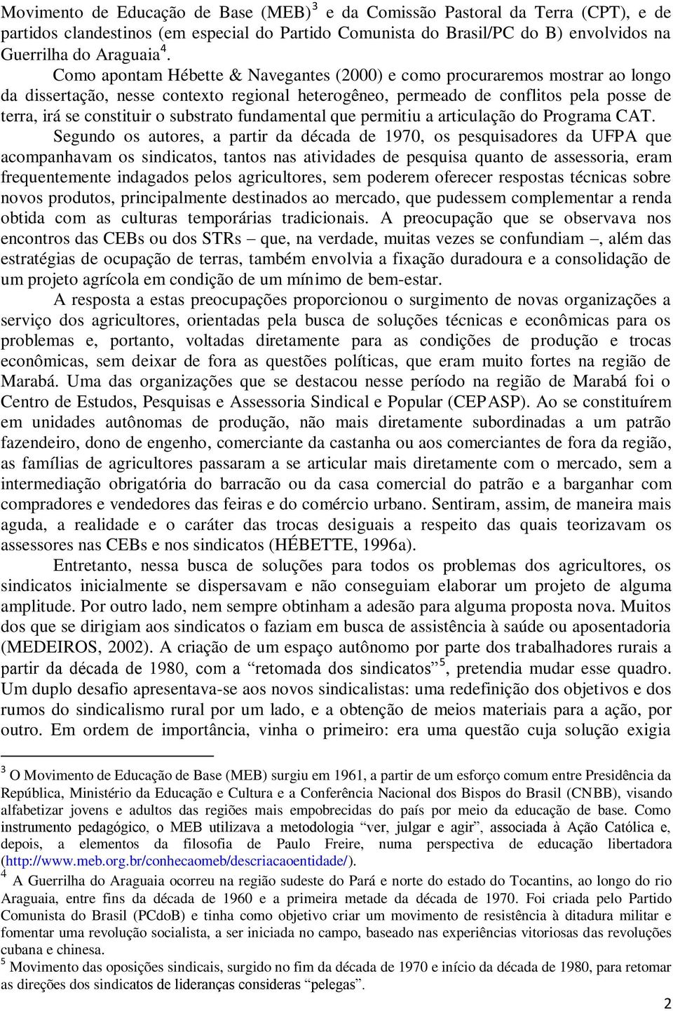 substrato fundamental que permitiu a articulação do Programa CAT.