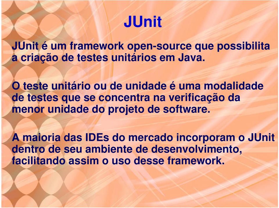 verificação da menor unidade do projeto de software.