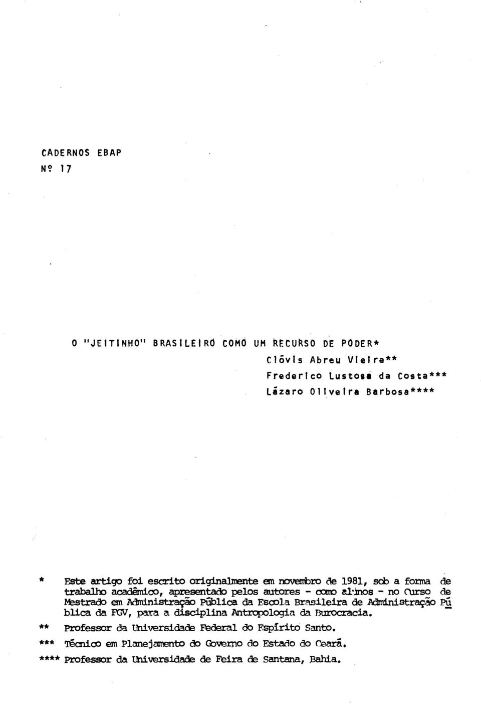 inos no CUrso de M:!strado em.administração Pública da Escola Brasileira de J.I.dm1nistração PÚ bllca da FGV, pa:ra a disciplina AntJ:opo1ogia da Burocracia.