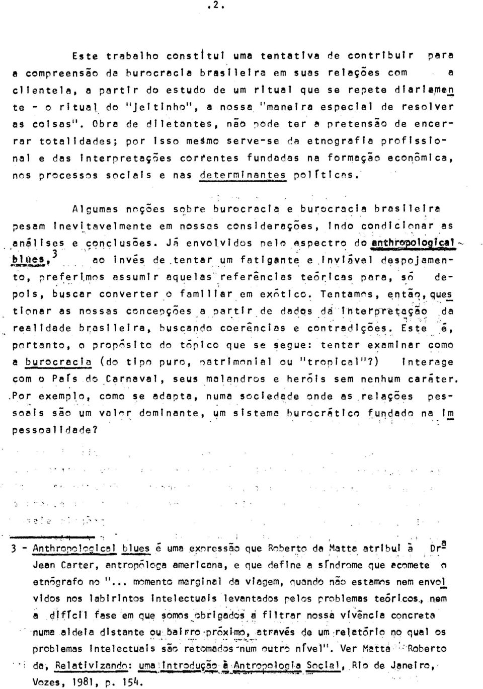 I'manelra especlel de resolver as colsas ll Obre de diletantes, não ~ode ter ~ pretens~o de encerrar totalidades; por Isso mesmo servese ca etnografia proflsslon~1 e des Interpretações correntes