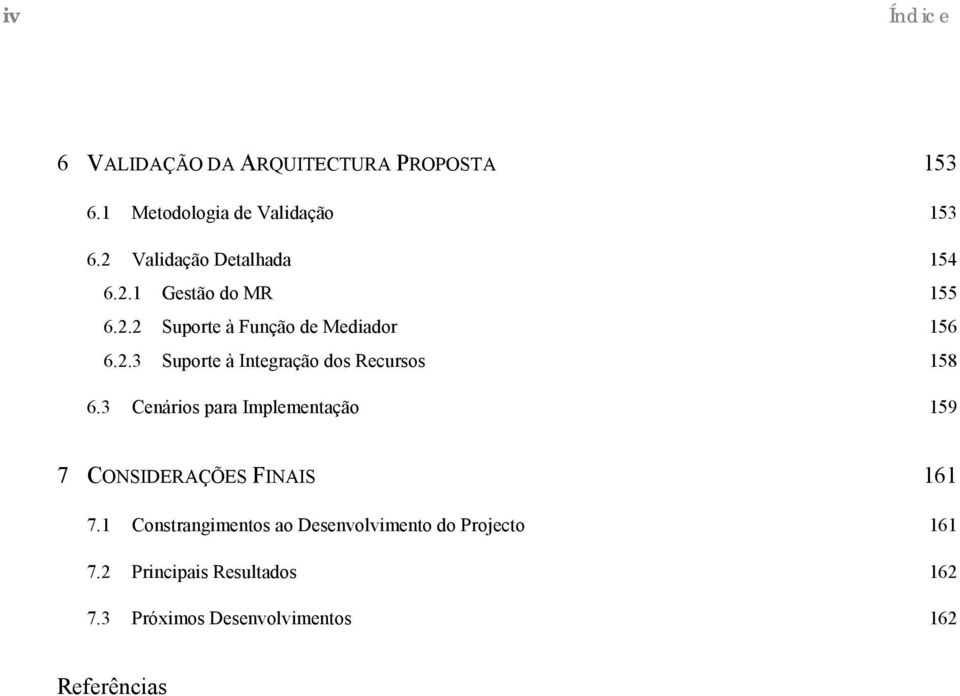 3 Cenários para Implementação 159 7 CONSIDERAÇÕES FINAIS 161 7.