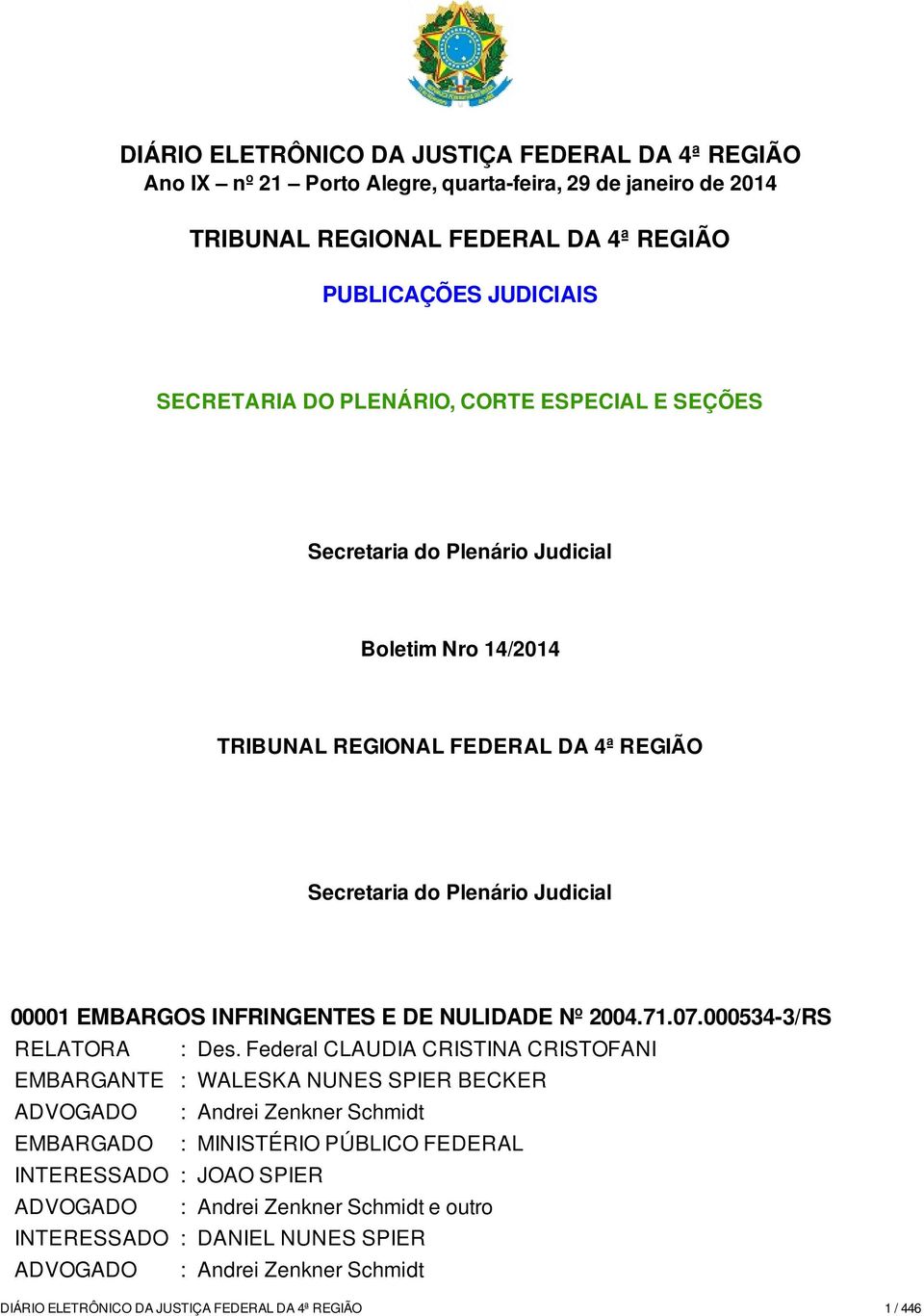 EMBARGOS INFRINGENTES E DE NULIDADE Nº 2004.71.07.000534-3/RS A : Des.