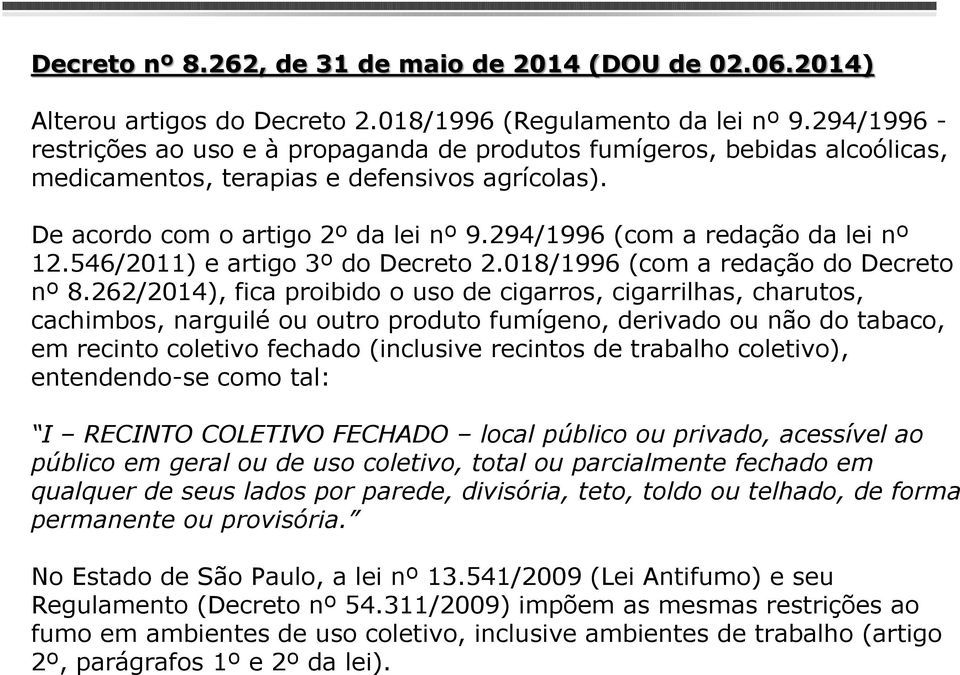 294/1996 (com a redação da lei nº 12.546/2011) e artigo 3º do Decreto 2.018/1996 (com a redação do Decreto nº 8.