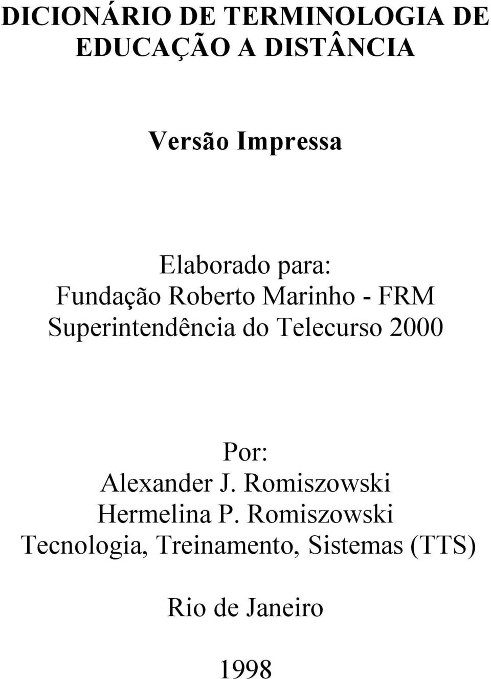 Superintendência do Telecurso 2000 Por: Alexander J.