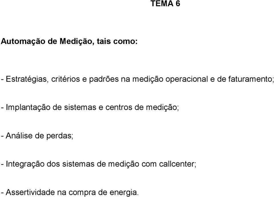 sistemas e centros de medição; - Análise de perdas; - Integração dos