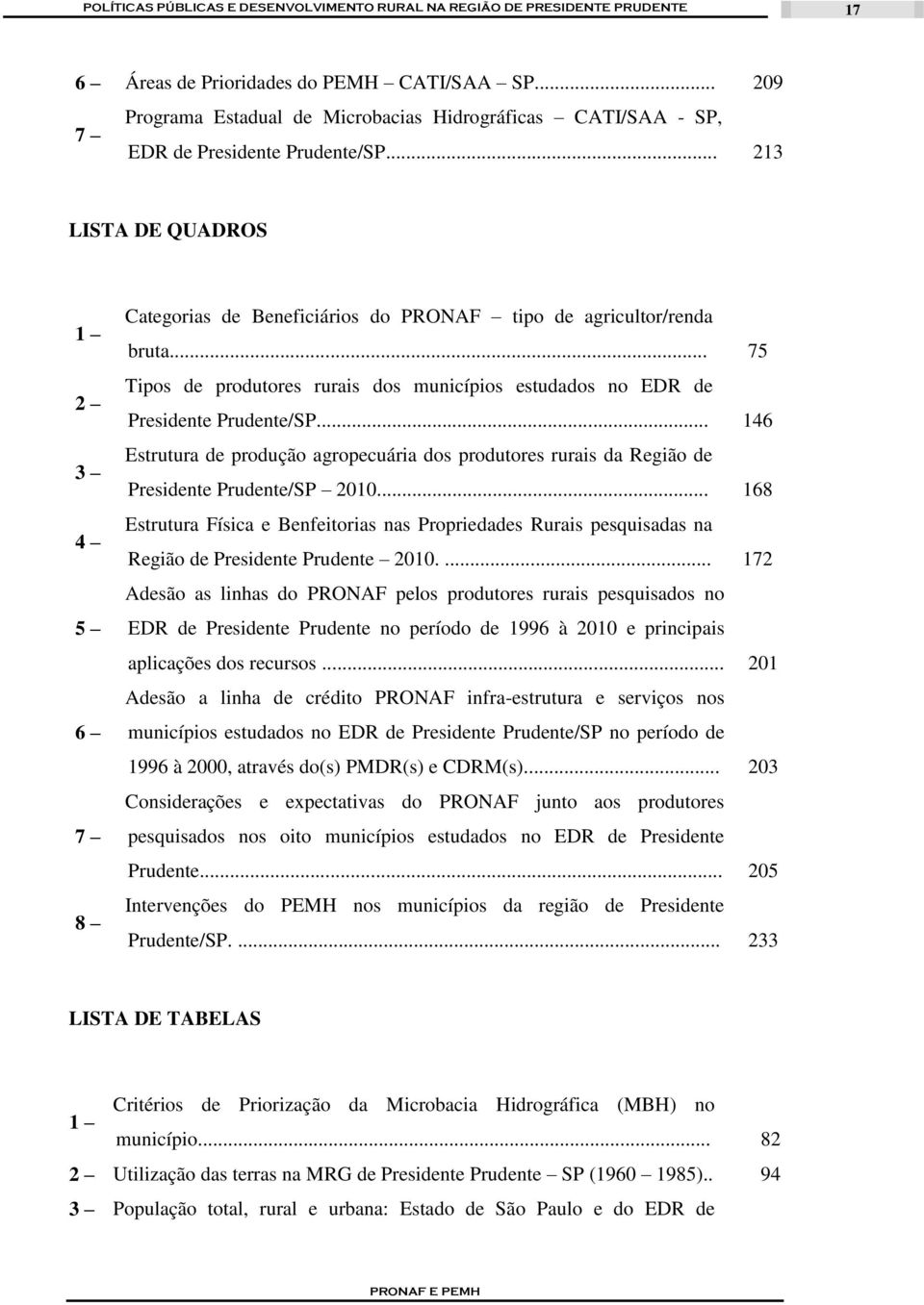 .. 146 Estrutura de produção agropecuária dos produtores rurais da Região de Presidente Prudente/SP 2010.
