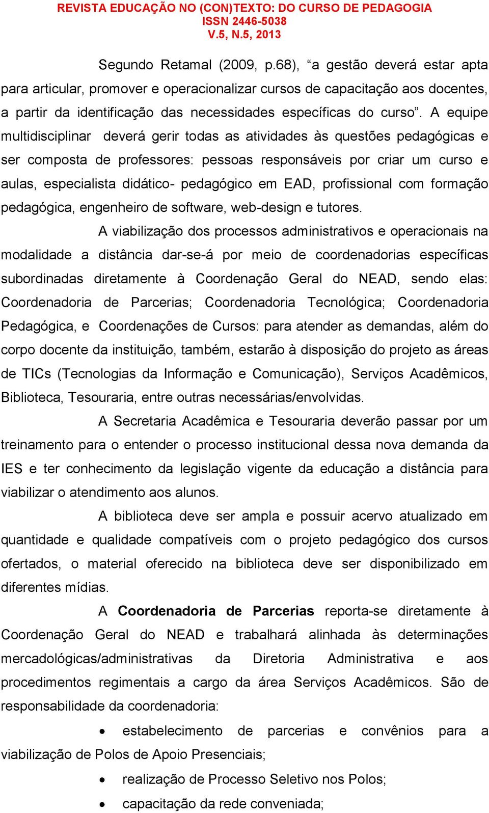 EAD, profissional com formação pedagógica, engenheiro de software, web-design e tutores.