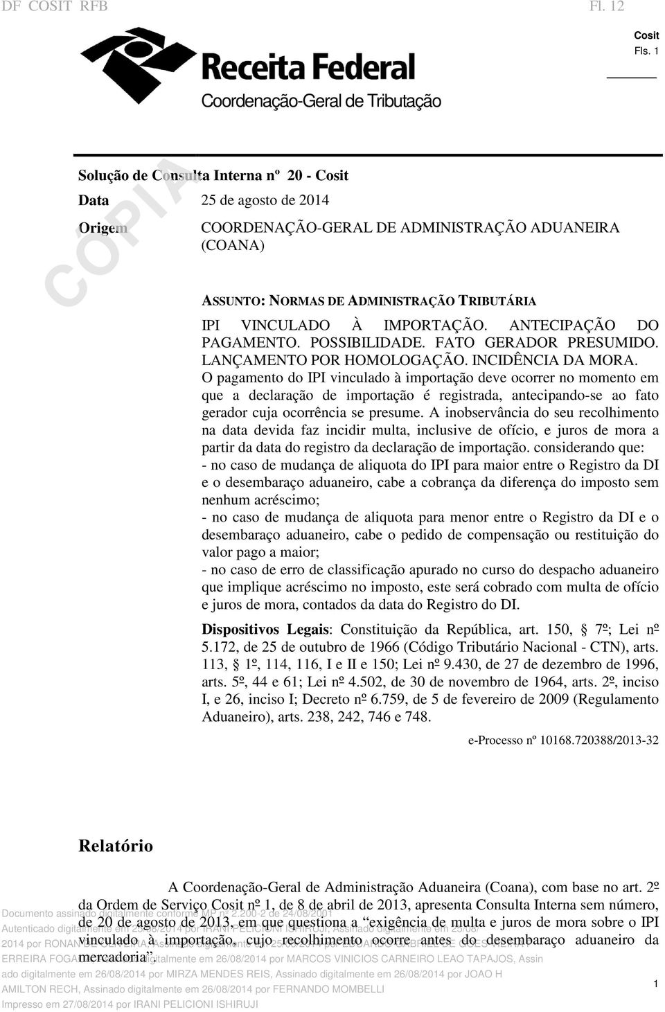 IPI VINCULADO À IMPORTAÇÃO. ANTECIPAÇÃO DO PAGAMENTO. POSSIBILIDADE. FATO GERADOR PRESUMIDO. LANÇAMENTO POR HOMOLOGAÇÃO. INCIDÊNCIA DA MORA.