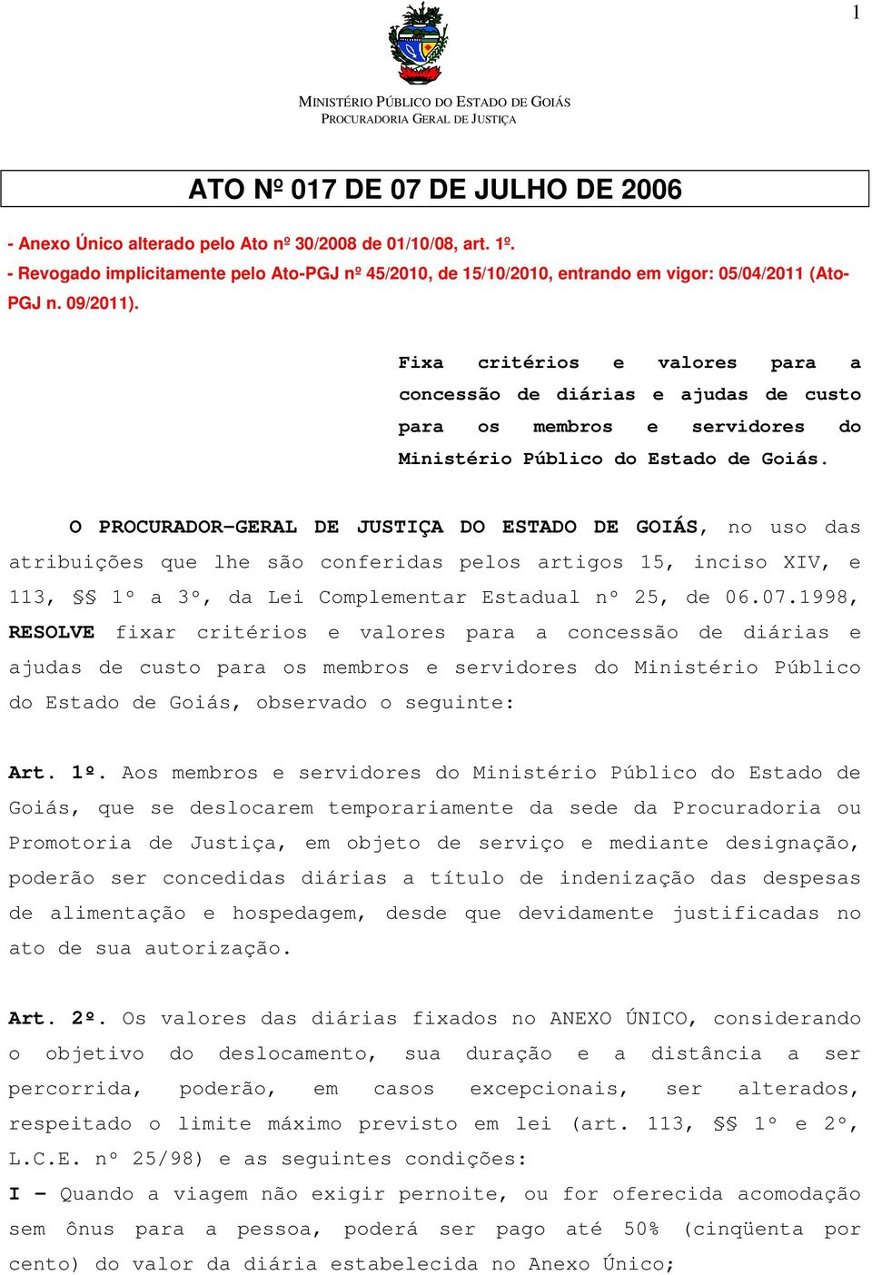 Fixa critérios e valores para a concessão de diárias e ajudas de custo para os membros e servidores do Ministério Público do Estado de Goiás.