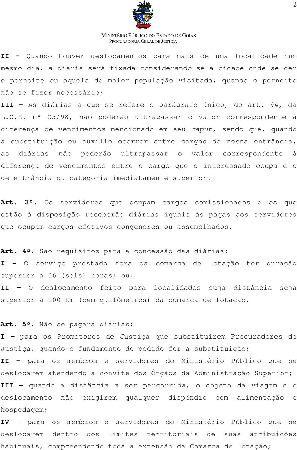 nº 25/98, não poderão ultrapassar o valor correspondente à diferença de vencimentos mencionado em seu caput, sendo que, quando a substituição ou auxílio ocorrer entre cargos de mesma entrância, as