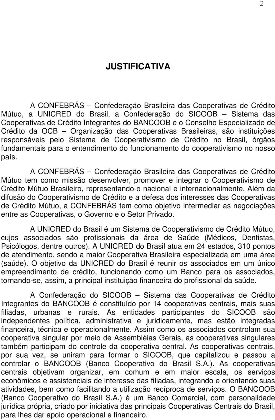 entendimento do funcionamento do cooperativismo no nosso país.