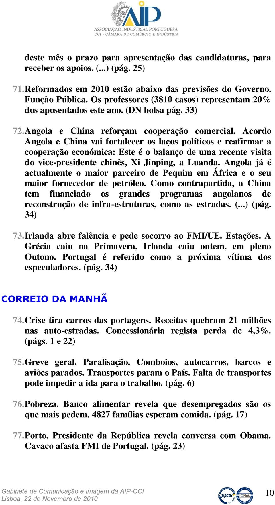 Acordo Angola e China vai fortalecer os laços políticos e reafirmar a cooperação económica: Este é o balanço de uma recente visita do vice-presidente chinês, Xi Jinping, a Luanda.