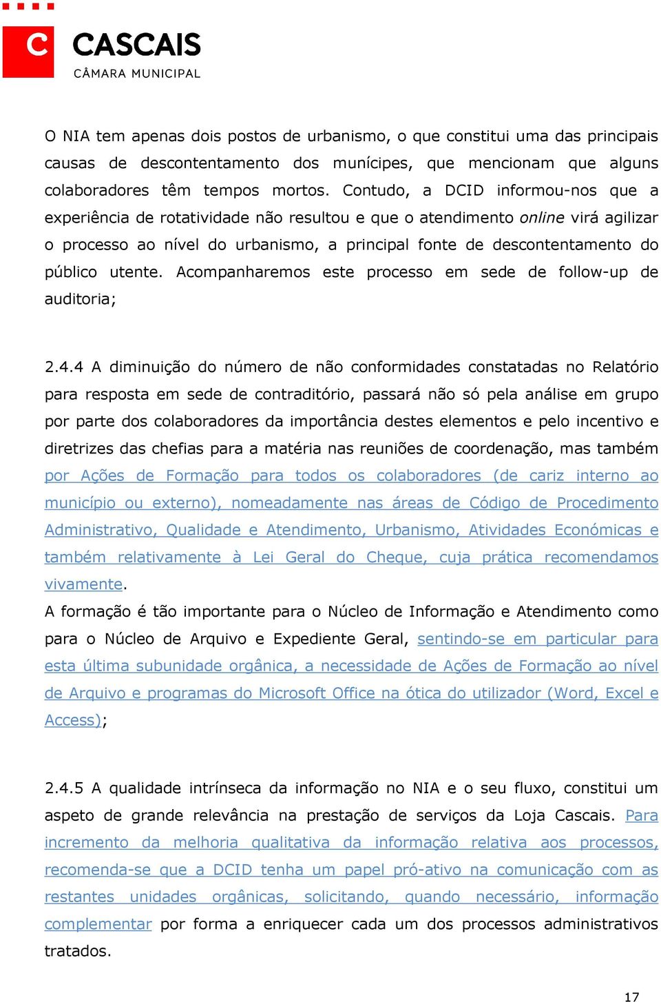 utente. Acompanharemos este processo em sede de follow-up de auditoria; 2.4.