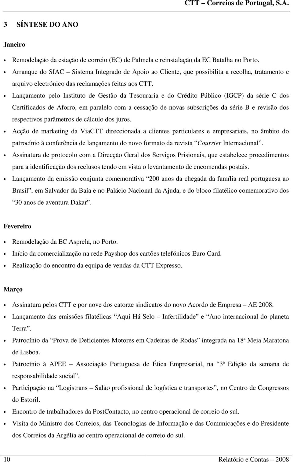 Lançamento pelo Instituto de Gestão da Tesouraria e do Crédito Público (IGCP) da série C dos Certificados de Aforro, em paralelo com a cessação de novas subscrições da série B e revisão dos