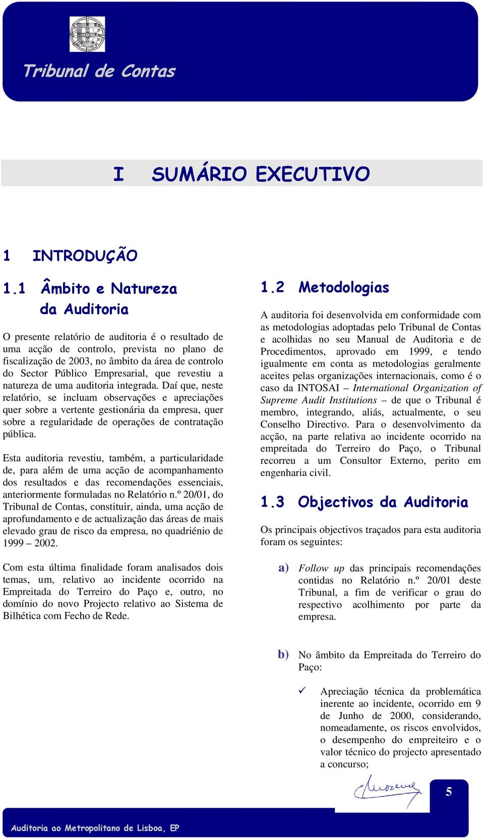 Empresarial, que revestiu a natureza de uma auditoria integrada.