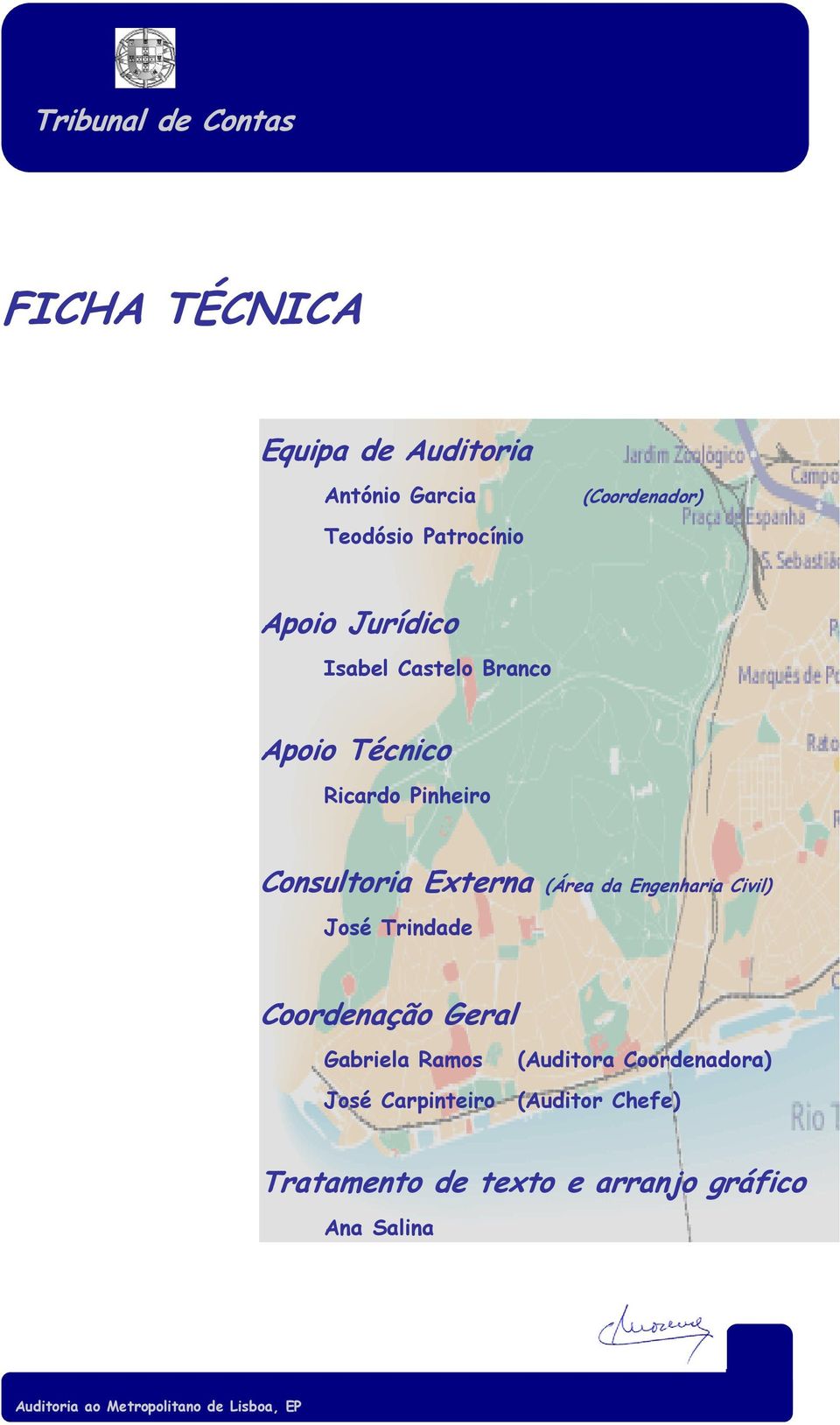(Área da Engenharia Civil) José Trindade Coordenação Geral Gabriela Ramos (Auditora