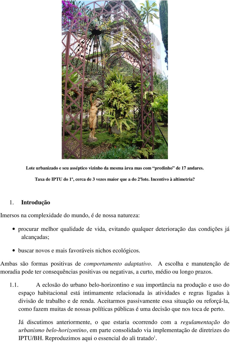 , cerca de 3 vezes maior que a do 2ºlote. Incentivo à altimetria? 1.