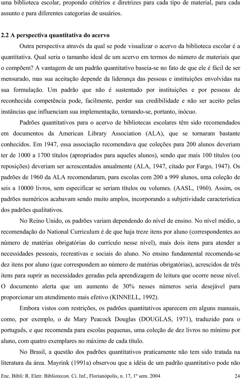 Qual seria o tamanho ideal de um acervo em termos do número de materiais que o compõem?