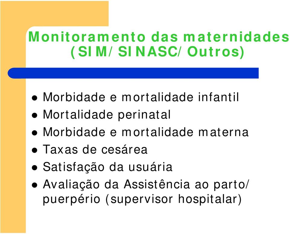 mortalidade materna Taxas de cesárea Satisfação da usuária