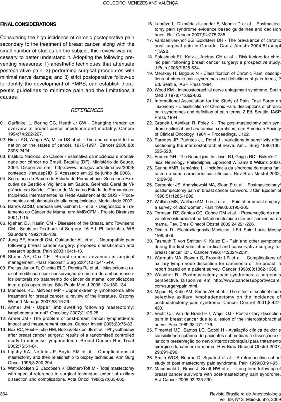 Adopting the following preventing measures: 1) anesthetic techniques that attenuate postoperative pain; 2) performing surgical procedures with minimal nerve damage; and 3) strict postoperative