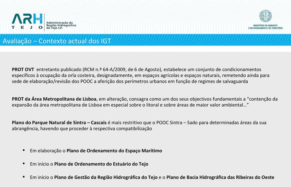 elaboração/revisão dos POOC a aferição dos perímetros urbanos em função de regimes de salvaguarda PROT da Área Metropolitana de Lisboa, em alteração, consagra como um dos seus objectivos fundamentais